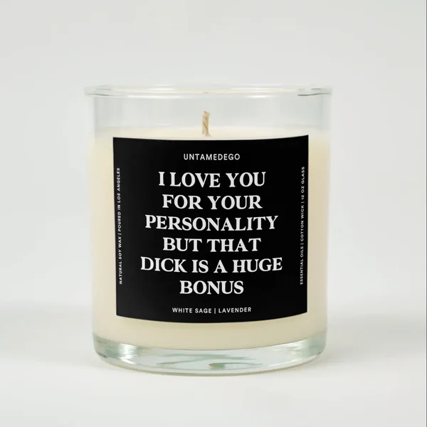 I Love You For Your Personality But That Dick Is A Huge Bonus Glass Candle