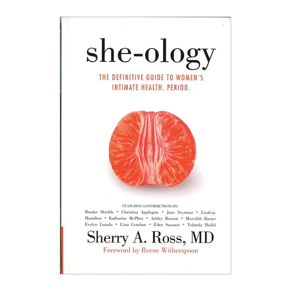 She - ology: The Definitive Guide To Women's Intimate Health. Period.